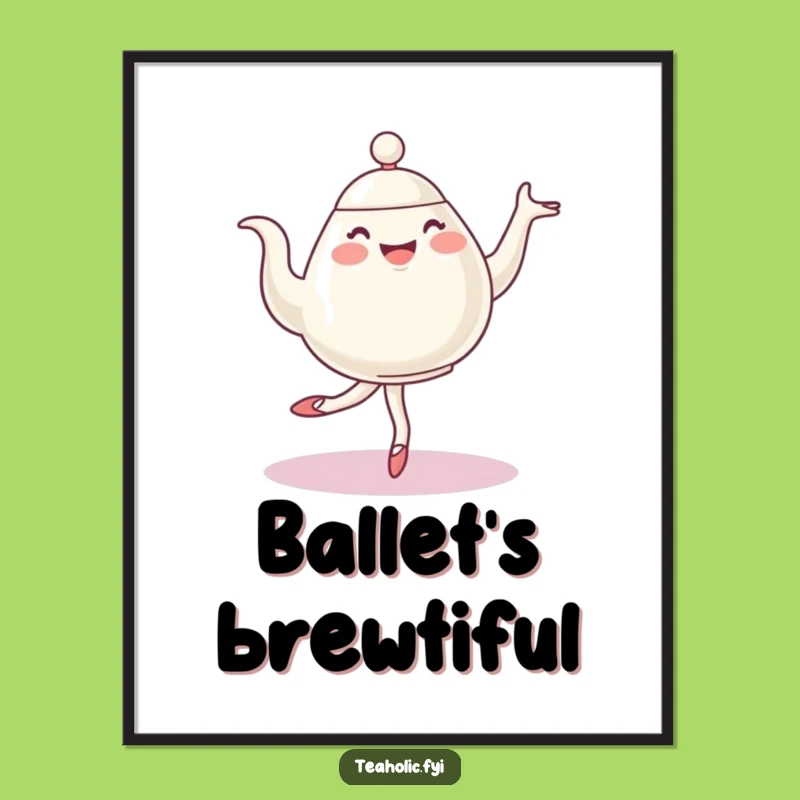 Funny Ballet Teapot Poster - Graceful Pirouetting Character Art Print - Unique Funny Gift!