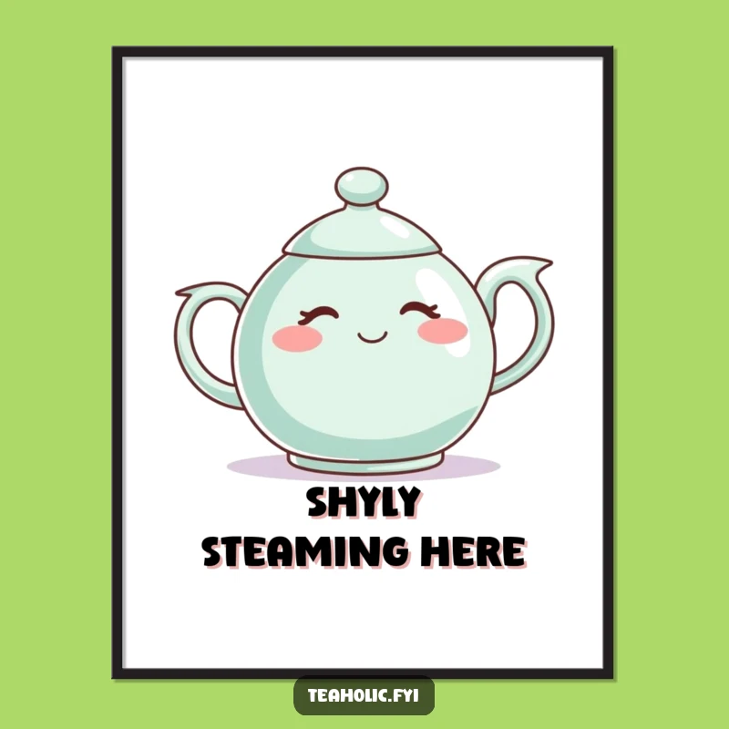 Funny Shy Teapot Poster - Adorable Wall Art for a Gentle Touch!
