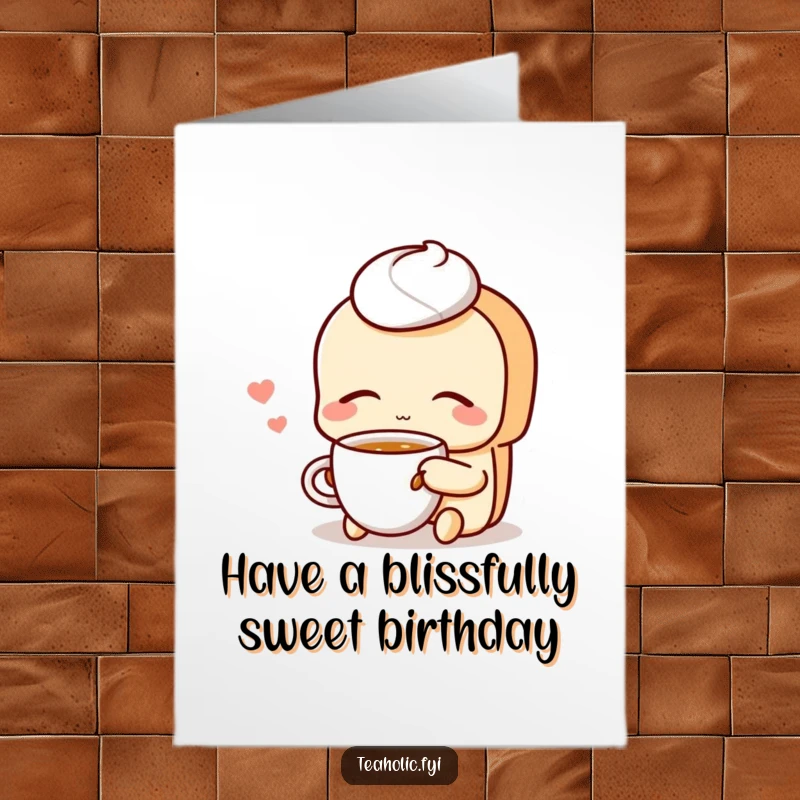 Funny Free Printable Birthday Card: Content pastry character peacefully sipping tea with eyes closed, celebrating a sweet birthday.