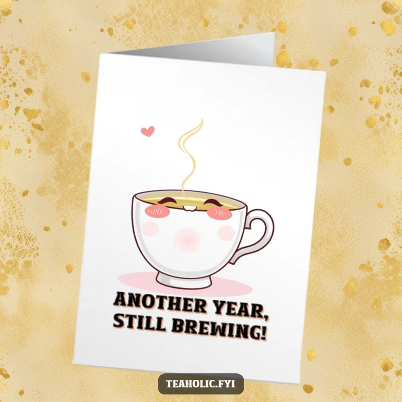 Funny Free Printable Birthday Card: A blushing teacup character happily sips from a stream of steaming tea, celebrating joyously.