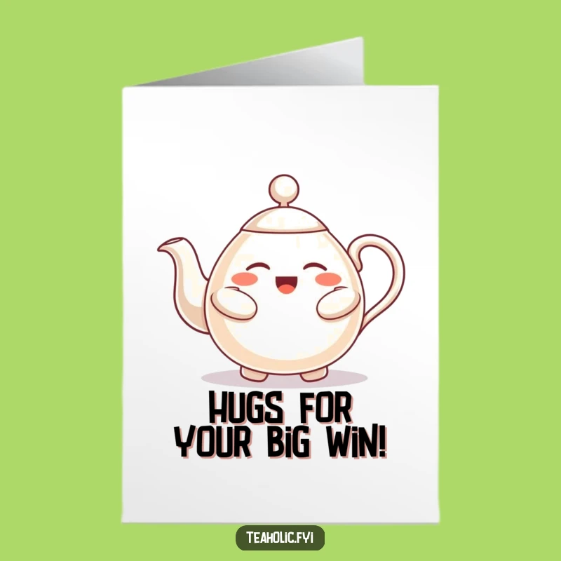 Free Printable Congrats Card: Teapot Hugs, Joyful Downloadable Achievement Gift