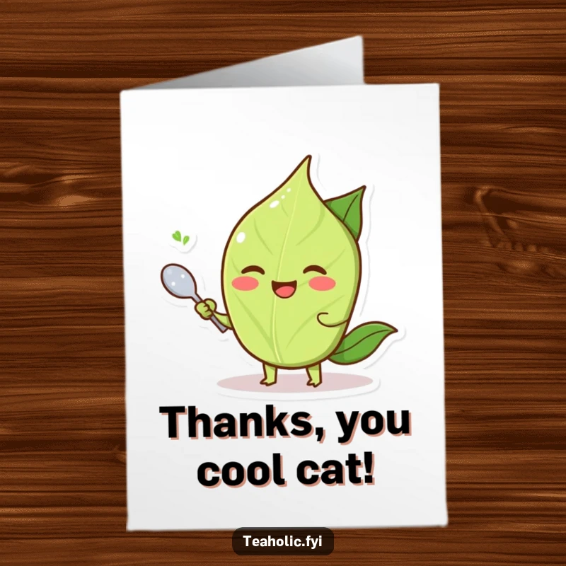 Funny free printable thank you card of a smiling tea leaf character joyfully using a tiny spoon to fan itself.