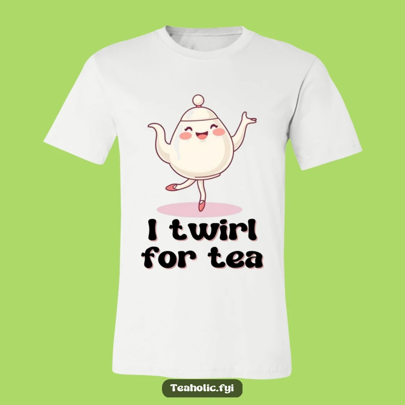 Funny Ballet Teapot T-Shirt - Hilarious Pirouetting Character Tee - Great Funny Gift!